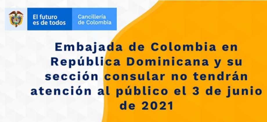 Embajada de Colombia en República Dominicana y su sección consular no tendrán atención al público el 3 de junio de 2021