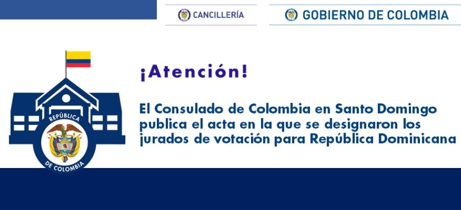 El Consulado de Colombia en Santo Domingo publica el acta en la que se designaron los jurados de votación en República Dominicana
