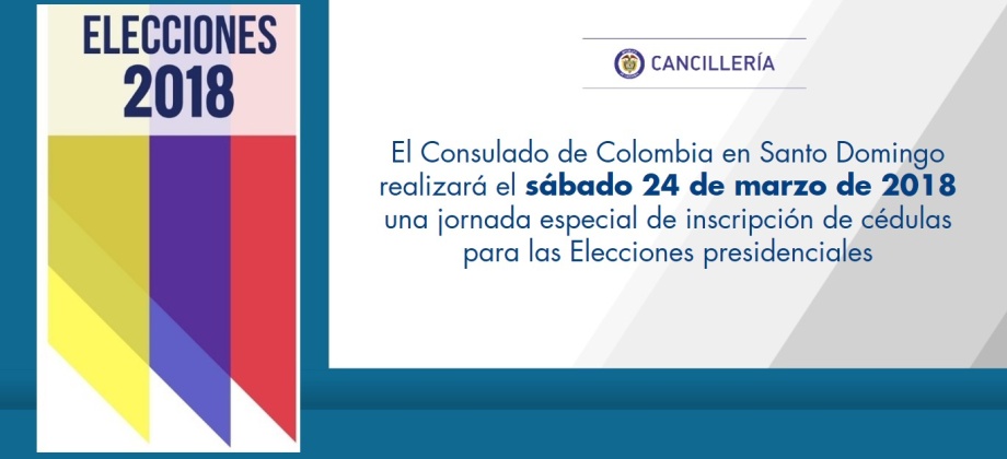 El Consulado de Colombia en Santo Domingo realizará el sábado 24 de marzo de 2018 una jornada especial de inscripción de cédulas para las Elecciones presidenciales