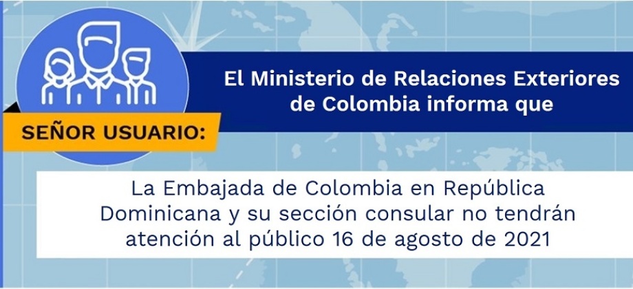 La Embajada de Colombia en República Dominicana y su sección consular no tendrán atención al público 16 de agosto de 2021