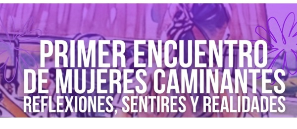 30 y 31 de mayo de 2025 se realizará el evento “Mujeres caminantes: reflexiones, sentires y realidades
