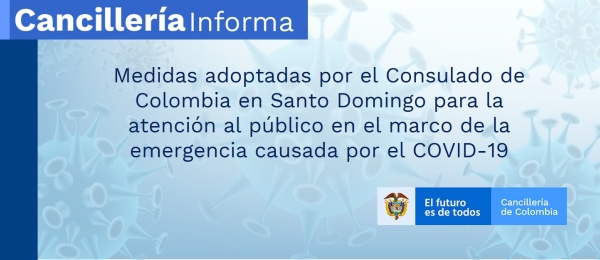 Medidas adoptadas por el Consulado de Colombia en Santo Domingo para la atención al público en el marco de la emergencia causada por el COVID-19 