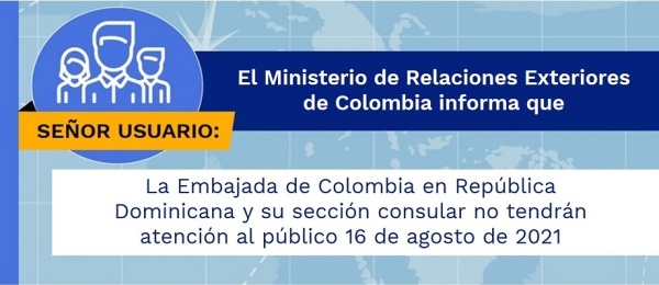 La Embajada de Colombia en República Dominicana y su sección consular no tendrán atención al público 16 de agosto de 2021